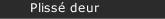 Plissé deur