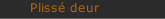 Plissé deur